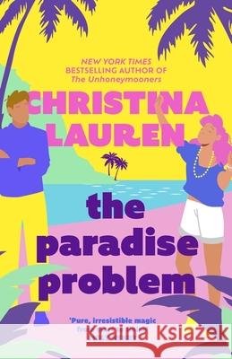 The Paradise Problem: A sparkling opposites-attract, fake-dating romance Christina Lauren 9780349440415 Little, Brown Book Group - książka