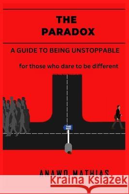 The Paradox: A guide to being unstoppable Anawo Mathias 9789787961391 Anawo Mathias Okopi - książka