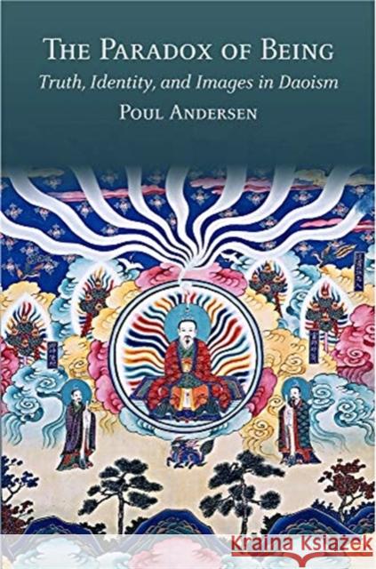 The Paradox of Being: Truth, Identity, and Images in Daoism Poul Andersen 9780674241107 Harvard University Press - książka