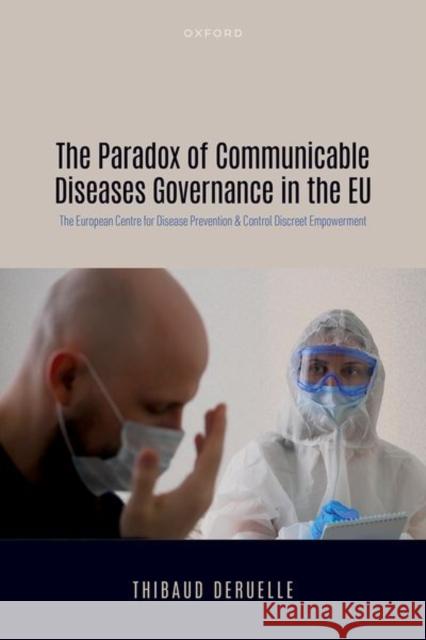 The Paradox of Communicable Diseases Governance in the EU Thibaud Deruelle 9780198951308 Oxford University Press - książka