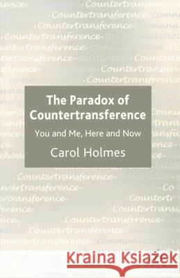 The Paradox of Countertransference: You and Me, Here and Now C Holmes 9780333929650  - książka