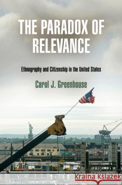The Paradox of Relevance: Ethnography and Citizenship in the United States Carol J. Greenhouse 9780812243123 University of Pennsylvania Press - książka
