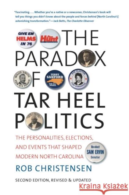 The Paradox of Tar Heel Politics: The Personalities, Elections, and Events That Shaped Modern North Carolina Christensen, Rob 9780807871515 University of North Carolina Press - książka