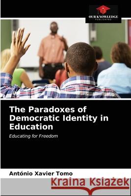 The Paradoxes of Democratic Identity in Education Ant Tomo 9786203156102 Our Knowledge Publishing - książka