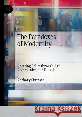 The Paradoxes of Modernity Simpson, Zachary 9783030990589 Springer International Publishing - książka