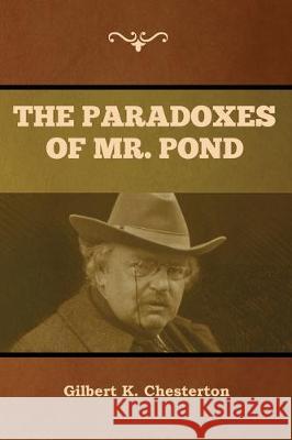 The Paradoxes of Mr. Pond Gilbert Chesterton 9781618959454 Bibliotech Press - książka