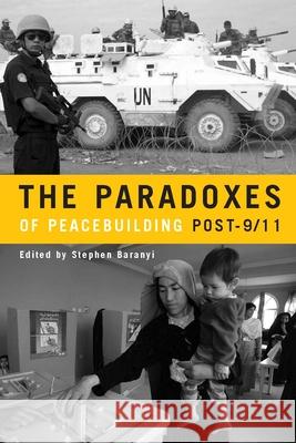 The Paradoxes of Peacebuilding Post-9/11 Stephen Baranyi 9780804760904 Stanford University Press - książka