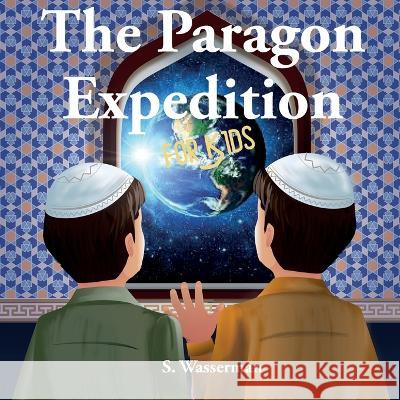 The Paragon Expedition for Kids Susan Wasserman 9781952417641 Paragon Expedition Press - książka