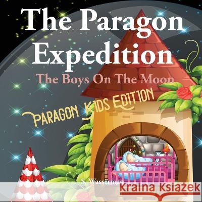 The Paragon Expedition: The Boys On The Moon Susan Wasserman 9781952417610 Paragon Expedition Press - książka