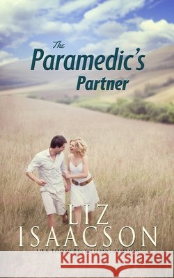 The Paramedic's Partner: Contemporary Christian Romance Isaacson, Liz 9781638760917 Aej Creative Works - książka
