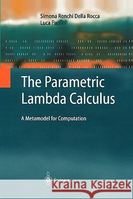 The Parametric Lambda Calculus: A Metamodel for Computation Ronchi Della Rocca, Simona 9783642057465 Not Avail - książka