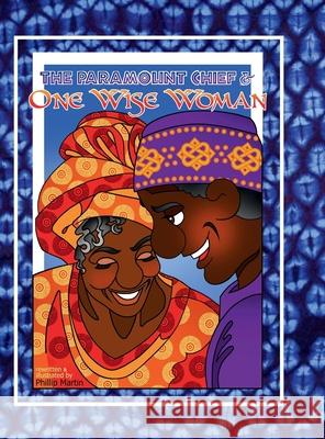 The Paramount Chief and One Wise Woman: A Liberian Tale Phillip Martin Phillip Martin 9781365621161 Lulu.com - książka