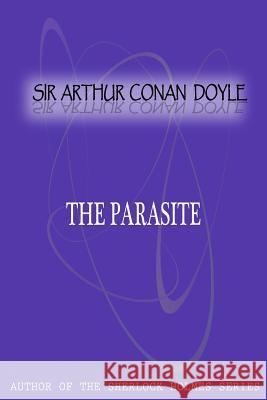 The Parasite Sir Arthur Cona 9781477404843 Createspace - książka