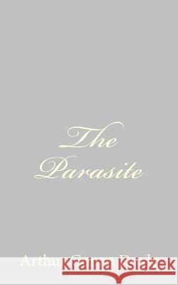 The Parasite Arthur Conan, Sir Doyle 9781484824450 Createspace - książka