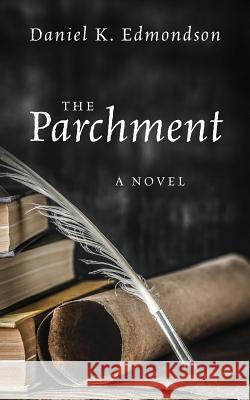 The Parchment Daniel K. Edmondson 9781478796534 Outskirts Press - książka