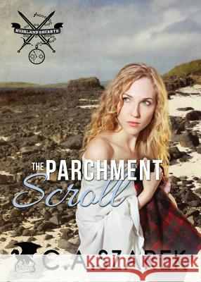 The Parchment Scroll: Highland Secrets Trilogy Book Three C a Szarek   9781941151099 Christine A. Szarek - książka