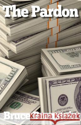 The Pardon Bruce Bronstein 9781494963811 Createspace - książka