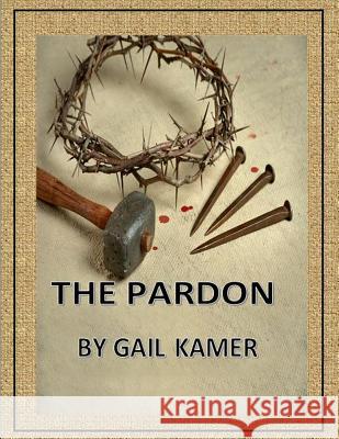 The Pardon Gail Kamer 9781530272624 Createspace Independent Publishing Platform - książka