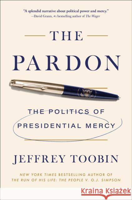 The Pardon: The Politics of Presidential Mercy Jeffrey Toobin 9781668084946 Simon & Schuster - książka