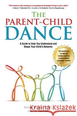The Parent-Child Dance: A Guide To Help You Understand and Shape Your Child's Behavior Zwolinski, C. R. 9780692249086 OT Thrive Publishing - książka