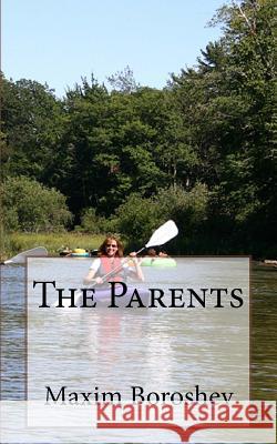 The Parents Maxim Boroshev 9781530996858 Createspace Independent Publishing Platform - książka