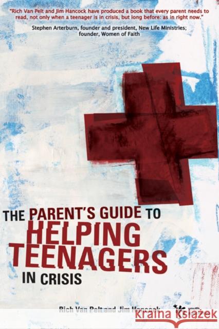 The Parent's Guide to Helping Teenagers in Crisis Rich Va Jim Hancock Jim Hancock 9780310277248 Zondervan/Youth Specialties - książka