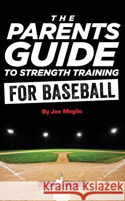 The Parent's Guide To Strength Training For Baseball Meglio, Joe 9781499390858 Createspace - książka