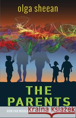 The Parents: How far would you go to save your world? Olga Sheean Lewis Evans 9781928103141 Insideout Media - książka