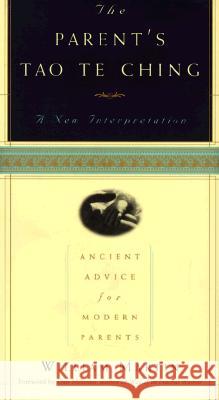 The Parent's Tao Te Ching: Ancient Advice for Modern Parents William C. Martin Dan Millman Hank Tusinski 9781569246627 Avalon Publishing Group - książka