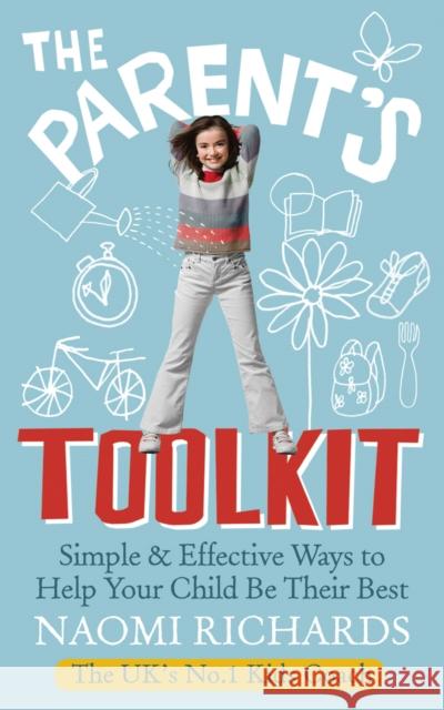 The Parent's Toolkit : Simple & Effective Ways to Help Your Child Be Their Best Naomi Richards 9780091940157 Vermilion - książka