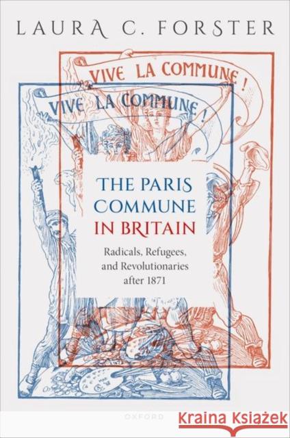 The Paris Commune in Britain Laura C. (Lecturer in Modern History, Lecturer in Modern History, University of York) Forster 9780198949435 Oxford University Press - książka