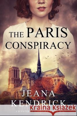 The Paris Conspiracy Jeana Kendrick 9781952406089 Northridge Press - książka