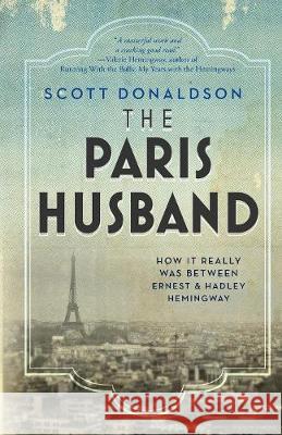 The Paris Husband: How It Really Was Between Ernest and Hadley Hemingway Scott Donaldson 9781943657681 Simply Charly - książka