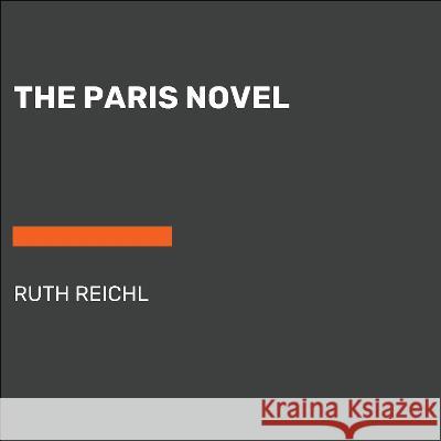 The Paris Novel Ruth Reichl 9780593862070 Random House Large Print Publishing - książka