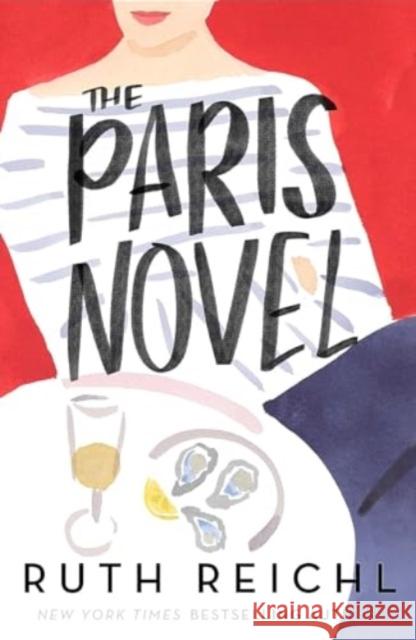 The Paris Novel: The gorgeously uplifting new novel about living - and eating - deliciously Ruth Reichl 9780861548835 Oneworld Publications - książka