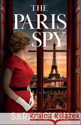 The Paris Spy: an utterly unputdownable and breathtaking historical novel Sarah Sigal 9781839016172 Lume Books - książka