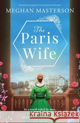 The Paris Wife: Absolutely gripping French historical fiction Meghan Masterson 9781800196902 Bookouture - książka