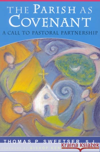 The Parish as Covenant: A Call to Pastoral Partnership Sweetser, Thomas P. 9781580511100 Sheed & Ward - książka