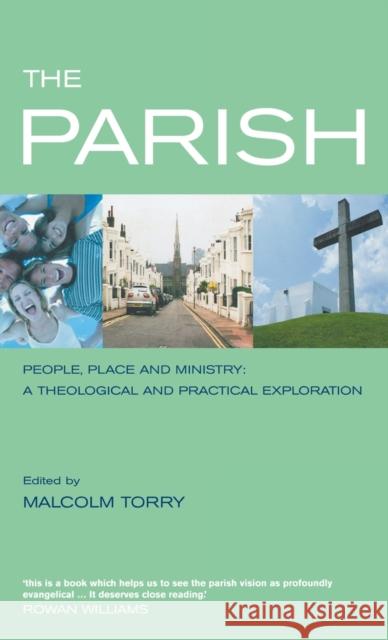 The Parish: People, Place and Ministry: A Theological and Practical Exploration Torry, Malcolm 9781853115868 CANTERBURY PRESS NORWICH - książka