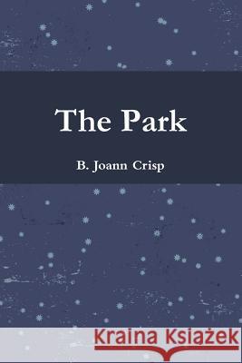 The Park B. Joann Crisp 9781312519589 Lulu.com - książka