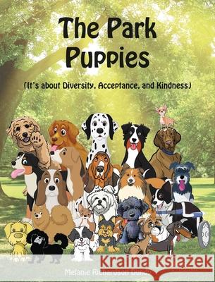 The Park Puppies: It's about Diversity, Acceptance, and Kindness Melanie Richardson Dundy 9781087865584 Mdct Publishing - książka