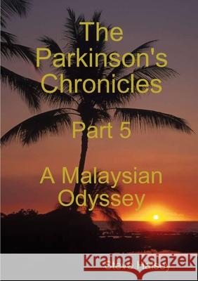 The Parkinson\'s Chronicles Part 5 A Malaysian Odyssey Steve Halsey 9780244852788 Lulu Press - książka