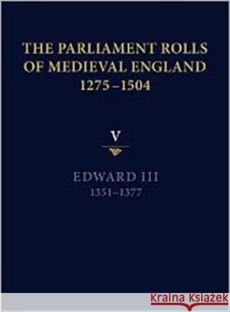 The Parliament Rolls of Medieval England, 1275-1504: V: Edward III. 1351-1377 Ormrod, Mark 9781843837671 Boydell Press - książka