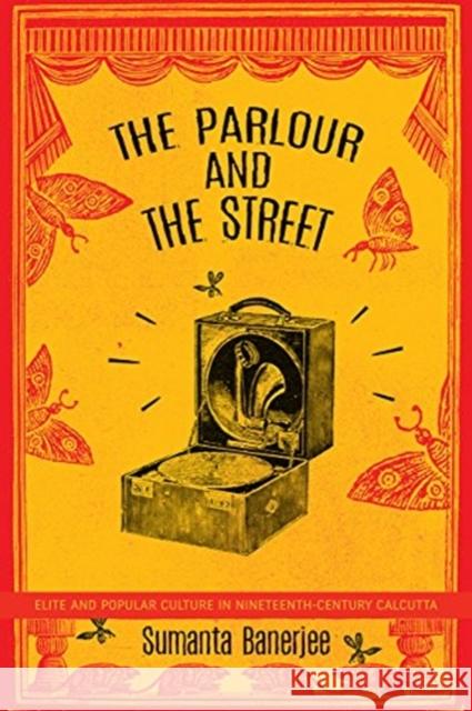 The Parlour and the Street: Elite and Popular Culture in Nineteenth-Century Calcutta Sumanta Banerjee 9780857426178 Seagull Books - książka