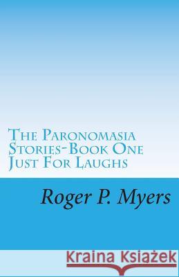 The Paronomasia Stories: Just for Laughs Myers, Roger P. 9781475072655 Createspace - książka