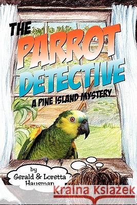 The Parrot Detective Gerald Hausman Loretta Hausman 9781617202018 Irie Books - książka