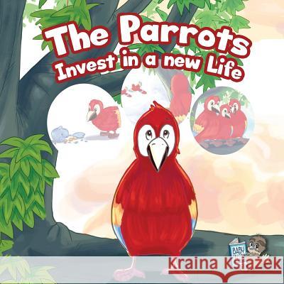 The Parrots Invest in a New Life Baby Falcon Books 9781544103297 Createspace Independent Publishing Platform - książka