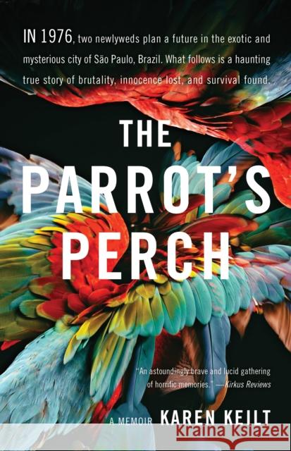 The Parrot's Perch: A Memoir Karen Keilt 9781631525711 She Writes Press - książka