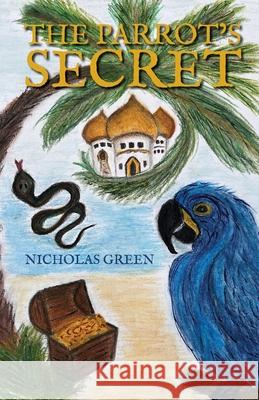 The Parrot's Secret Nicholas P. Green 9780645386004 Nicholas Green - książka