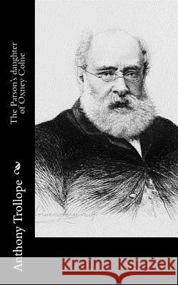 The Parson's daughter of Oxney Colne Trollope, Anthony 9781519470379 Createspace - książka